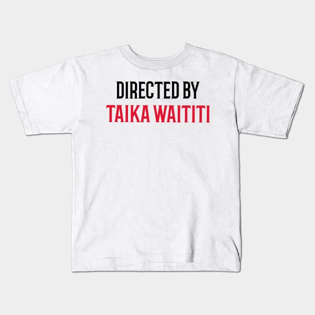 Directed By Taika Waititi Kids T-Shirt by JC's Fitness Co.